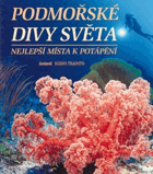 Podmořské divy světa Nejlepší místa k potápění