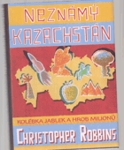 Neznámý Kazachstán - kolébka jablek a hrob milionů