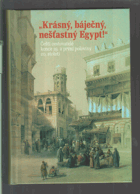 Krásný, báječný, nešťastný Egypt!' - Čeští cestovatelé konce 19. a první poloviny 20. ...