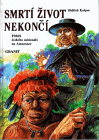 Smrtí život nekončí - příběh českého misionáře na Amazonce