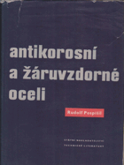 Antikorosní a žáruvzdorné oceli. Určeno inž., tehnikům a výrobním kádrům v prům. i ...