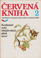 Červená kniha ohrožených a vzácných druhů rostlin a živočichů ČSSR. Díl 2, Kruhoústí, ...