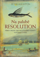 Na palubě Resolution - příběh druhé objevné námořní výpravy kapitána Cooka