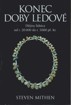 Konec doby ledové Dějiny lidstva od r. 20 000 do r. 5000 př. Kr