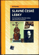 Slavné české lebky. Antropologicko-lékařské nálezy jako pomocníci historie