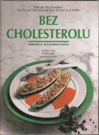 Bez cholesterolu - obrazová kuchařská kniha - lékařské rady, chutná jídla, zaručené ...