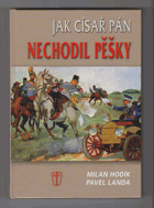 Jak císař pán nechodil pěšky