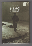 Němci v Čechách - německá menšina v českých zemích a Československu 1848 - 1946